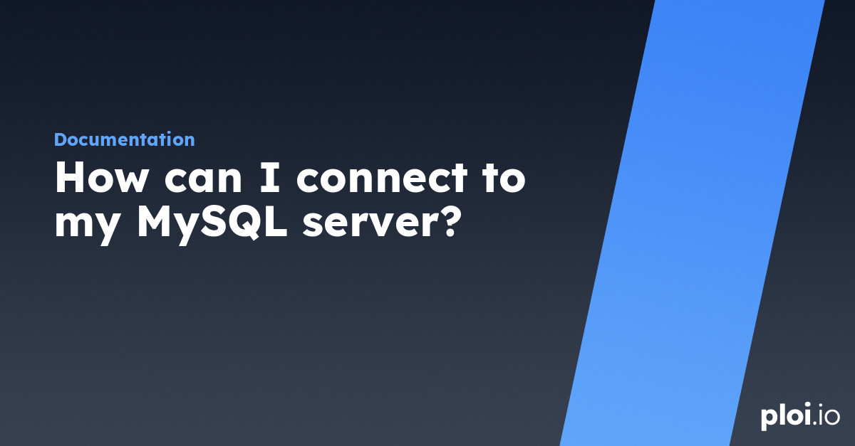 How can I connect to my MySQL server? - Server Management Tool