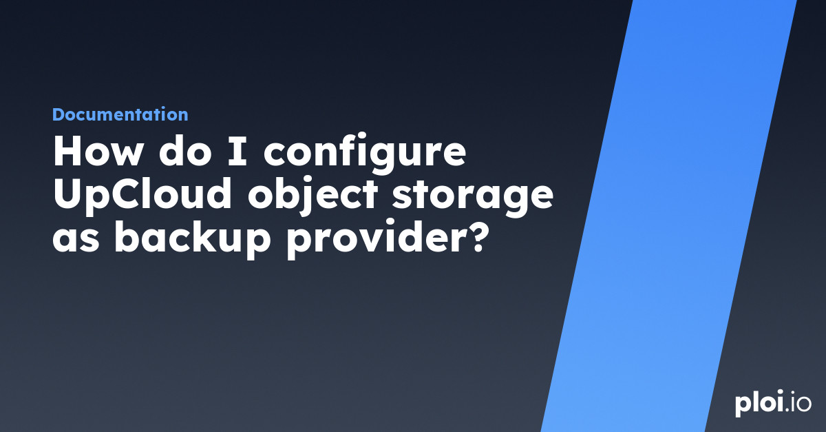 https://ploi.io/storage/og-how-do-i-configure-upcloud-object-storage-as-backup-provider.jpg?v=1637052426