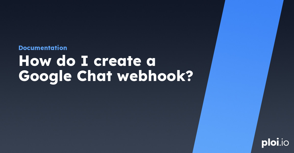 not able to create a webhook in google chat - Google Chat Community