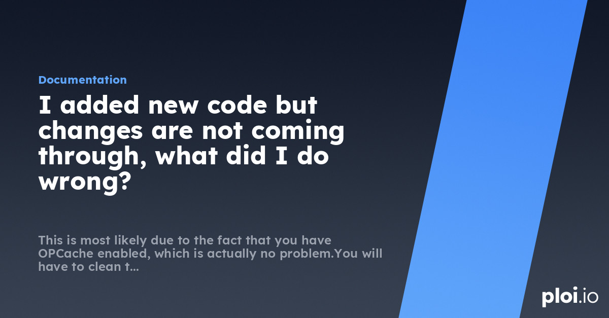 I added new code but changes are not coming through, what did I do ...