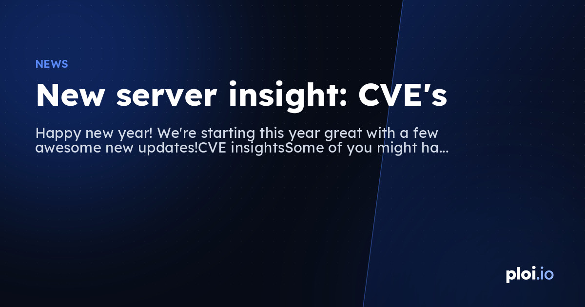 High Server Insight New server insight: CVE's 🚨 — Server Management Tool
